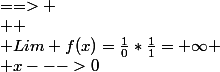 \frac{sinx}{cosx-1}= \frac{\frac{sinx}{x}*x}{\frac{cosx-1}{x}*x} \\  \\ = \frac{\frac{sinx}{x}}{\frac{cosx-1}{x}}*\frac{x}{x}&nbsp;&nbsp;==> \\  \\ Lim f(x)=\frac{1}{0}*\frac{1}{1}=+\infty \\ x--->0