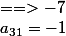 a_{31}=-1&nbsp;&nbsp;==>-7