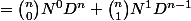 =\binom{n}{0}N^0D^n+\binom{n}{1}N^1D^{n-1}