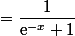 =\dfrac{1}{\text{e}^{-x}+1}
