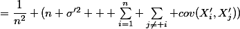 =\dfrac{1}{n^2} (n \sigma'^2 + \sum_{i=1}^n \sum_{j\neq i} cov(X'_i,X'_j))