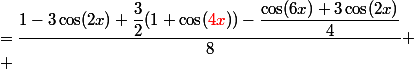 =\dfrac{1-3\cos(2x)+\dfrac{3}{2}(1+\cos(\textcolor{red}{4x}))-\dfrac{\cos(6x)+3\cos(2x)}{4}}{8}
 \\ 
