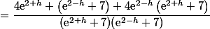 =\dfrac{4\text{e}^{2+h} \left(\text{e}^{2-h}+7\right)+4\text{e}^{2-h}\left(\text{e}^{2+h}+7\right)}{(\text{e}^{2+h}+7)(\text{e}^{2-h}+7)}