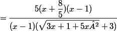 =\dfrac{5(x+\dfrac{8}{5})(x-1)}{(x-1)(\sqrt{3x+1+5x²}+3)}