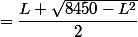 =\dfrac{L+\sqrt{8450-L^2}}{2}