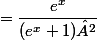 =\dfrac{e^{x}}{(e^{x}+1)²}