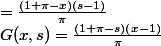 G(x,s)=\frac{(1+\pi-s)(x-1)}{\pi}&nbsp;&nbsp;; 0 <x <s \\ &nbsp;&nbsp;&nbsp;&nbsp;&nbsp;&nbsp;&nbsp;&nbsp;&nbsp;&nbsp;=\frac{(1+\pi-x)(s-1)}{\pi}&nbsp;&nbsp;;s <x < \pi