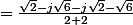 =\frac{\sqrt{2}-j\sqrt{6}-j\sqrt{2}-\sqrt{6}}{2+2}