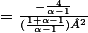 =\frac{-\frac{4}{\alpha-1}}{(\frac{1+\alpha-1}{\alpha-1})²}