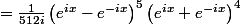 =\frac{1}{512i}\left(e^{ix}-e^{-ix}\right)^5\left(e^{ix}+e^{-ix}\right)^4