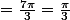 =\frac{7\pi}{3}=\frac{\pi}{3}