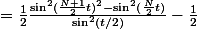 =\frac12\frac{\sin^2(\frac{N+1}{2}t)^2-\sin^2(\frac{N}{2}t)}{\sin^2(t/2)}-\frac12