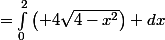 =\int_{0}^{2}\left( 4\sqrt{4-x^2}\right) dx