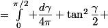 =\int_0^{\pi/2} \dfrac{d\gamma}{4\pi} \tan^2\dfrac{\gamma}{2} 