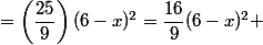=\left(\dfrac{25}{9}\right)(6-x)^2=\dfrac{16}{9}(6-x)^2 