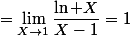 =\lim_{X\to1}\dfrac{\ln X}{X-1}=1