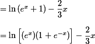 =\ln{(e^x+1)}-\dfrac23x\\\\=\ln{\Big[(e^x)(1+e^{-x})\Big]}-\dfrac23x