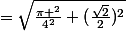 =\sqrt{\frac{\pi ^{2}}{4^2}+(\frac{\sqrt{2}}{2})^2}