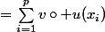 =\sum_{i=1}^{p}{v\circ u(x_i)}