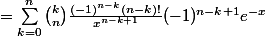 =\sum_{k=0}^{n}{\binom{k}{n}\frac{(-1)^{n-k}(n-k)!}{x^{n-k+1}}(-1)^{n-k+1}e^{-x}}