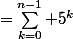 =\sum_{k=0}^{n-1} 5^k