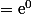=\text{e}^0