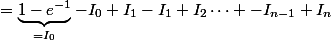 =\underbrace{1-e^{-1}}_{=I_0}-I_0+I_1-I_1+I_2\cdots -I_{n-1}+I_n