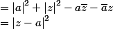 \frac{-{\left|a\right|}^2}{az}\left(z-a\right)\left(z-\frac{{\rho}^2}{\bar{a}}\right) \\ =\frac{-{\left|a\right|}^2}{az}\left(z^2-z\frac{{\rho}^2}{\bar{a}}-az-a\frac{{\rho^}2}{\bar{a}}\right)\\ =-\bar{a}z+{\rho}^2+{\left|a\right|}^2-\frac{{\rho}^2 a}{z}\\&={\left|a\right|}^2+{\left|z\right|}^2-a\bar{z}-\bar{a}z\\={\left|z-a\right|}^2