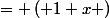 ={ \left( 1+x \right)&nbsp;&nbsp;}^{ \frac { 2 }{ 3 }&nbsp;&nbsp;}\left[ \frac { { \left( 1+x \right)&nbsp;&nbsp;}^{ \frac { 1 }{ 2 }&nbsp;&nbsp;} }{ { \left( 1+x \right)&nbsp;&nbsp;}^{ \frac { 2 }{ 3 }&nbsp;&nbsp;} } -\left( 1-\frac { 2x }{ \left( 1+x \right) ^{ 2 } }&nbsp;&nbsp;\right) { ^{ \frac { 1 }{ 3 }&nbsp;&nbsp;} } \right]  \\ 