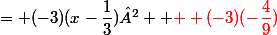 = (-3)(x-\dfrac{1}{3})² +{\red  (-3)(-\dfrac{4}{9})}