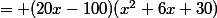 = (20x-100)(x^2+6x+30)