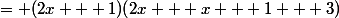 = (2x + 1)(2x + x + 1 + 3)