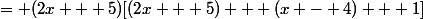 = (2x + 5)[(2x + 5) + (x - 4) + 1]