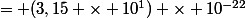 = (3,15 \times 10^1) \times 10^{-22}