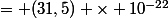 = (31,5) \times 10^{-22}