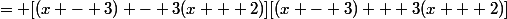 = [(x - 3) - 3(x + 2)][(x - 3) + 3(x + 2)]