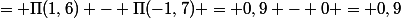 = \Pi(1,6) - \Pi(-1,7) = 0,9 - 0 = 0,9