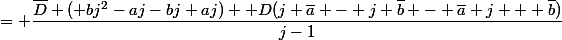 u j \bar{D} - \dbar{u} D&nbsp;&nbsp;= \dfrac{\bar{D} ( bj^2-aj-bj+aj)+ D(j \bar{a} - j \bar{b} - \bar{a} j + \bar{b})}{j-1}