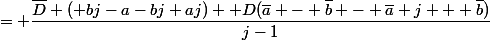 u \bar{D} - \dbar{u} D&nbsp;&nbsp;= \dfrac{\bar{D} ( bj-a-bj+aj)+ D(\bar{a} - \bar{b} - \bar{a} j + \bar{b})}{j-1}