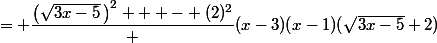 = \dfrac{\left(\sqrt{3x-5}\,\right)^2   - (2)^2} {(x-3)(x-1)(\sqrt{3x-5}+2)}