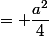 = \dfrac{a^2}{4}