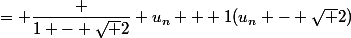 u_{n + 1} - \sqrt 2&nbsp;&nbsp;= \dfrac {1 - \sqrt 2} {u_n + 1}(u_n - \sqrt 2)