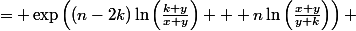 \begin{aligned} f(k) &= \exp\left((n-2k)\ln\left(\frac{k+y}{x+y}\right) + n\ln\left(\frac{x+y}{y+k}\right)\right) \ &= \exp\left((n-2k)\ln(k+y) + (n-2k)\ln\left(\frac{1}{x+y}\right) + n\ln(x+y) - n\ln(y+k)\right) \ &= \exp\left(-n\left(\ln\left(\frac{y+k}{k+y}\right)\frac{(k+y)^2}{2(x+y)} + \ln(y+k) - \ln(x+y)\frac{(k+y)}{(x+y)}\right)\right) \ &= \exp\left(-n\phi(k)\right) \end{aligned}