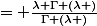 = \frac{\lambda \Gamma (\lambda )}{\Gamma (\lambda )}