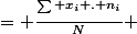 \bar{x}&nbsp;&nbsp;= \frac{\sum_{} x_i . n_i}{N} 