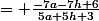 = \frac{-7a-7h+6}{5a+5h+3}