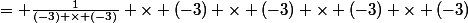 = \frac{1}{(-3) \times (-3)} \times (-3) \times (-3) \times (-3) \times (-3)