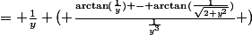 = \frac{1}{y} ( \frac{\arctan(\frac{1}{y}) - \arctan(\frac{1}{\sqrt{2+y^2}})}{\frac{1}{y^3}} )