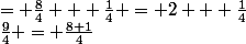 \frac{9}{4} = \frac{8+1}{4}&nbsp;&nbsp;= \frac{8}{4} + \frac{1}{4} = 2 + \frac{1}{4}