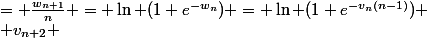 \begin{cases} v_{n+1} &= \frac{w_{n+1}}{n} = \ln (1+e^{-w_{n}}) = \ln (1+e^{-v_{n}(n-1)}) \\ v_{n+2} &= \ln (1+e^{-v_{n+1}(n)}) = \ln (1+\frac{1}{(1+e^{-v_{n}(n-1)})^n}) \end{cases}